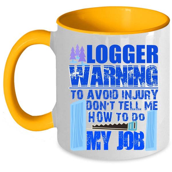 Cool Gift For Logger Coffee Mug, Logger Accent Mug