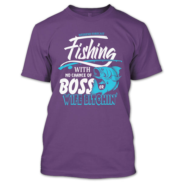 Weekend Forecast Fishing T Shirt, No Chance Of Boss T Shirt