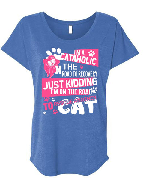 I'm A Cataholic In The Road T Shirt, My Favorite T Shirt, Cool Shirt (Ladies' Triblend Dolman Sleeve)