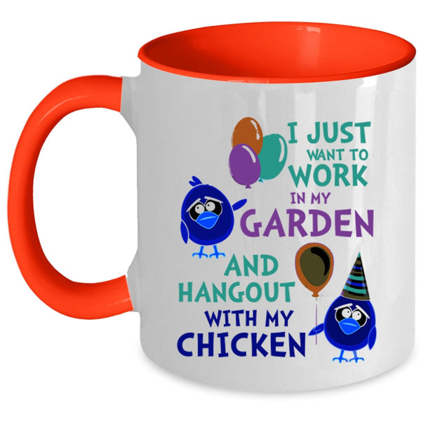 Hangout With My Chicken Coffee Mug, I Just Want To Work In My Garden Accent Mug