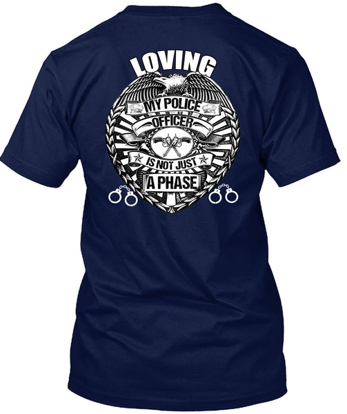 Loving My Police Officer T Shirt, Being A Police T Shirt