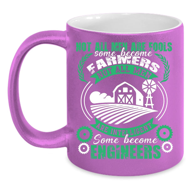 Some Men Become Farmers Coffee Mug, Some Become Engineers Coffee Cup
