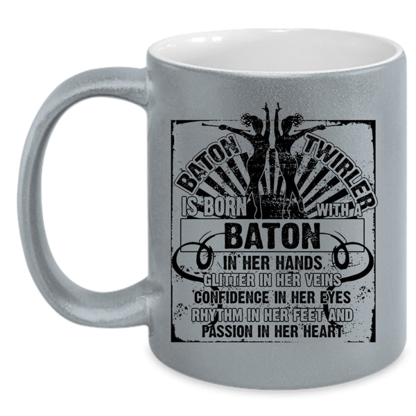 Cute Coffee Mug, Baton Twirler Is Born With A Baton In Her Hand Accent Mug