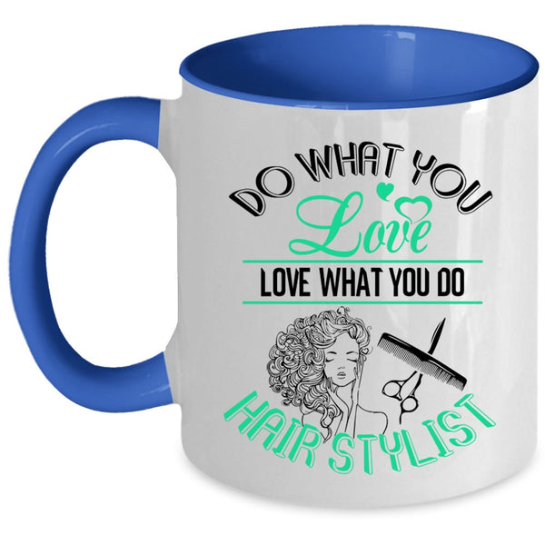 Love What You Do Hairstylist Coffee Mug, Do What You Love Accent Mug