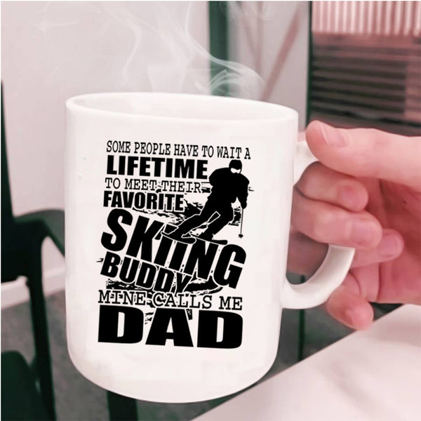 Mine Calls Me Dad Coffee Mug, Favorite Skiing Buddy Cup