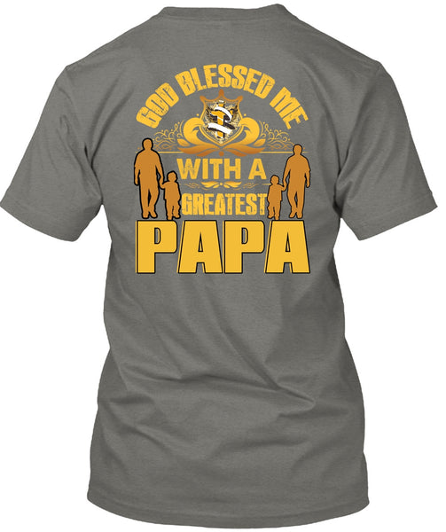 God Blessed Me With A Greatest Papa T Shirt, Being A Papa T Shirt