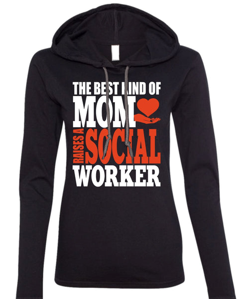 The Best Kind Of Mom T Shirt, Raises A Social Worker T Shirt (Anvil Ladies Ringspun Hooded)