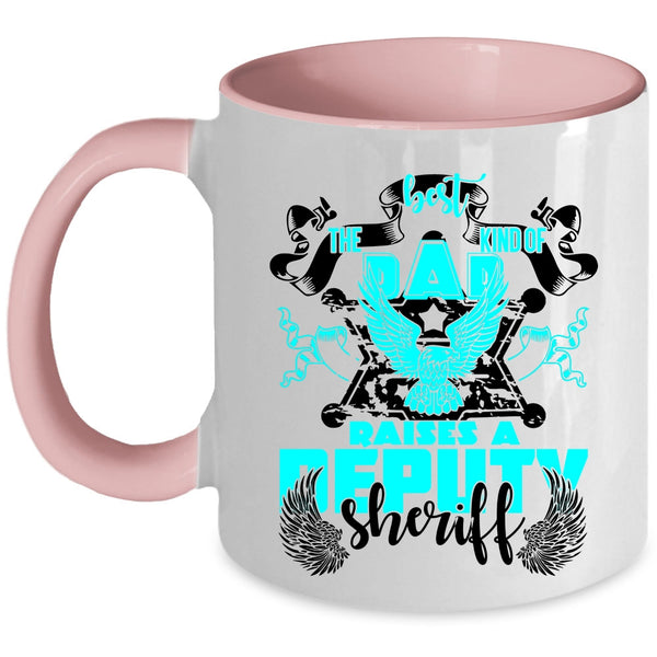 Cool Dad Coffee Mug, The Best Kind Of Dad Raises A Deputy Sheriff Accent Mug