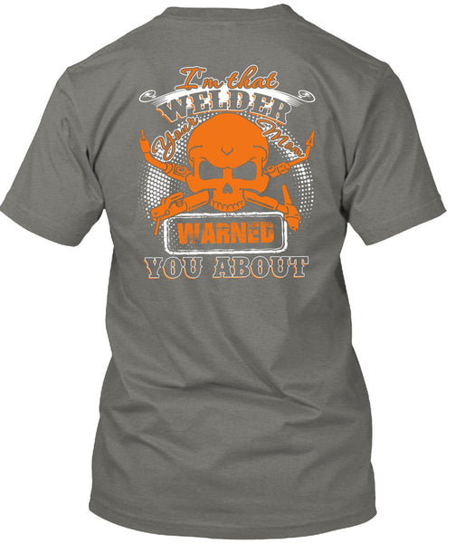 I'm That Welder Your Mom T Shirt, Being A Welder T Shirt