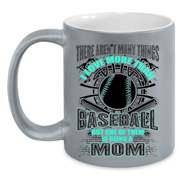 Being A Mom Coffee Mug, I love More Than Baseball Accent Mug
