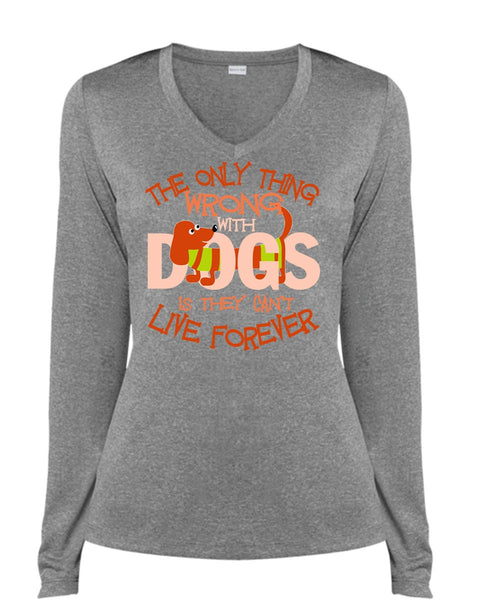 The Only Thing Wrong With Dogs T Shirt, My Favorite T Shirt, Cool Shirt (Ladies LS Heather V-Neck)