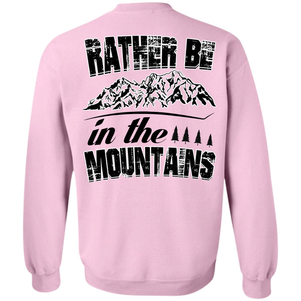 I Love Mountain T Shirt, Rather Be In The Mountains Sweatshirt