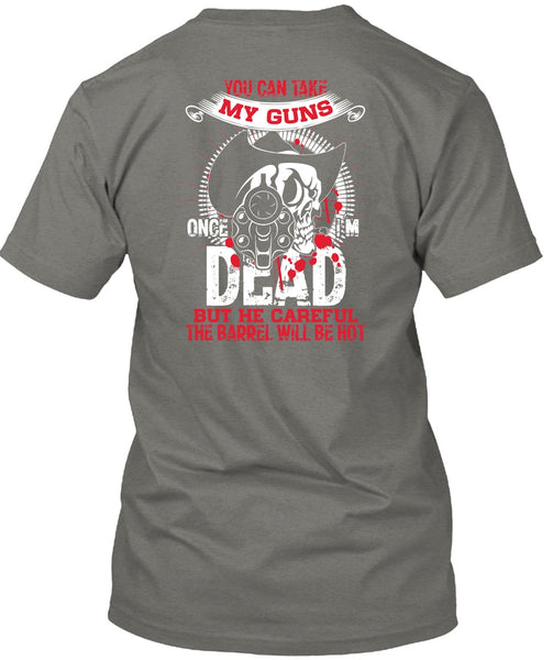 You Can Take My Guns T Shirt, Being A Gunner T Shirt