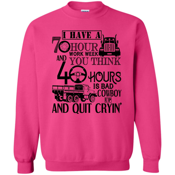 I'm A Trucker T Shirt, I Have A 10 Hour Work Week Sweatshirt