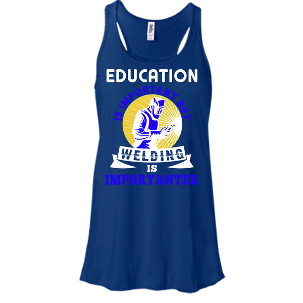Education Is Important T Shirt, But Welding Is Importanter T Shirt, Cool T Shirt