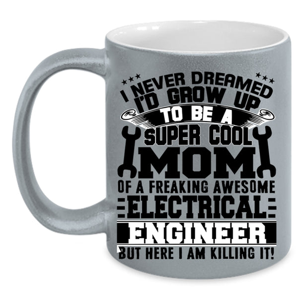 Awesome Mom Coffee Mug, Mom Of A Electricial Engineer Accent Mug