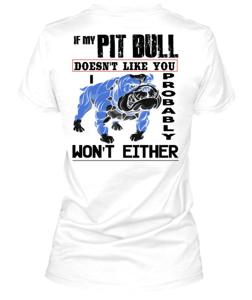 If My Pit Bull Doesn't Like You T Shirt, I Love My Dogs T Shirt