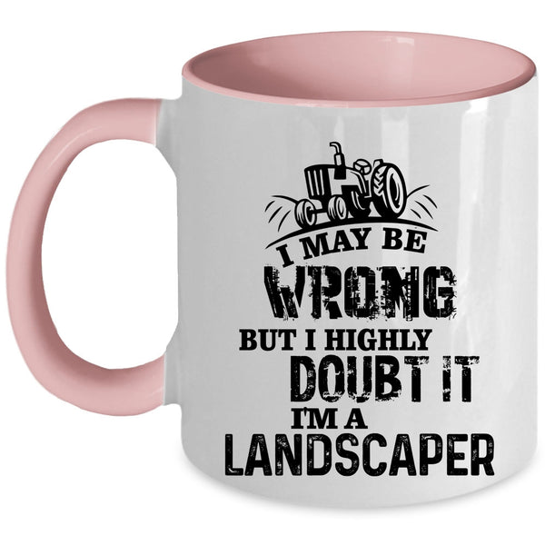 Awesome Gift For Landscaper Coffee Mug, I'm A Landscaper Accent Mug