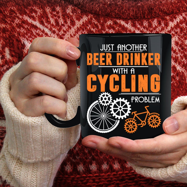 Beer Drinker With A Cycling Problem Coffee Mug, Cool Beer Drinker Coffee Cup