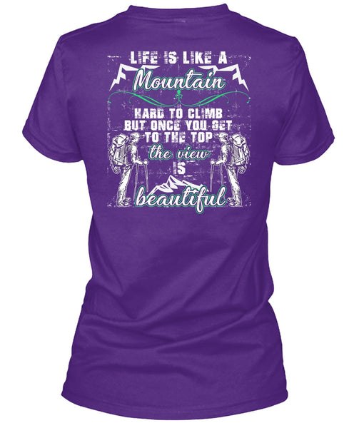 Life Is Like A Mountain T Shirt, The View Is Beautiful T Shirt