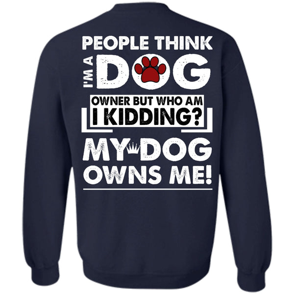 My Dog Owns Me T Shirt, I Love My Dog Sweatshirt