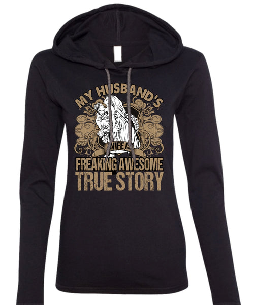My Husband's Wife T Shirt, Freaking Awesome True Story T Shirt (Anvil Ladies Ringspun Hooded)