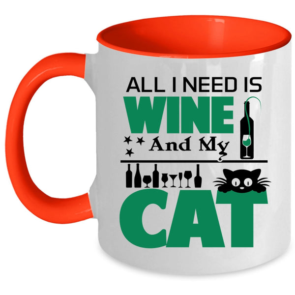 All I Need Is Wine And My Cat Mug, Funny Wine Cup