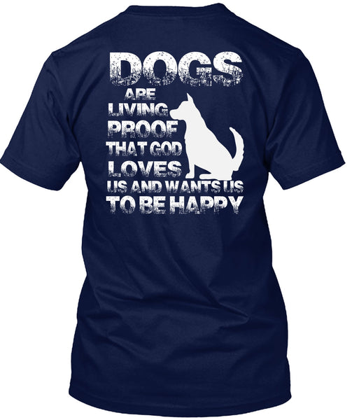 Dogs Are Living Proof T Shirt, I Love My Dog T Shirt