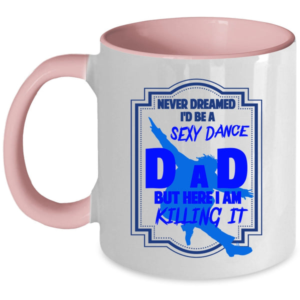 Cool Gift For Dance Dad Coffee Mug, I'd Be A Dance Dad Accent Mug