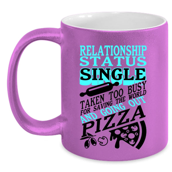 Taken Too Busy For Going Out Pizza Coffee Mug, Relationship Status Accent Mug