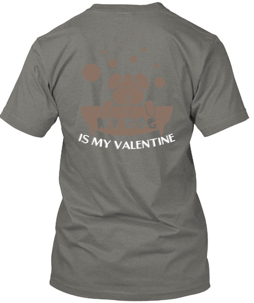 My Dog Is My Valentine T Shirt, My Favorite T Shirt