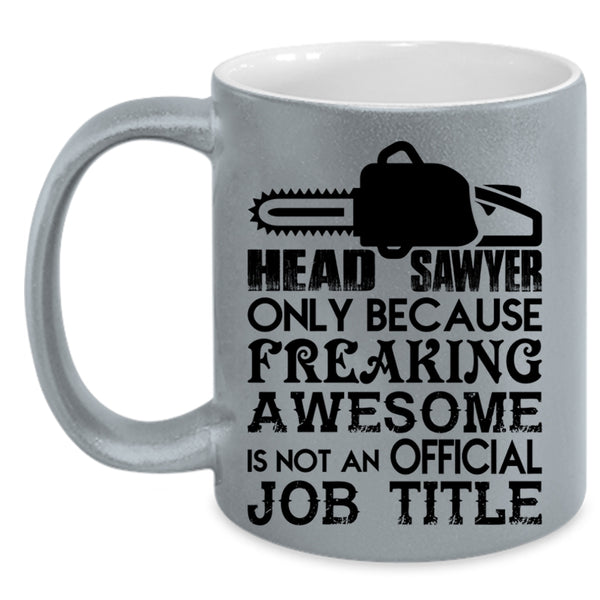 Not An Official Job Title Coffee Mug, Head Sawyer Accent Mug
