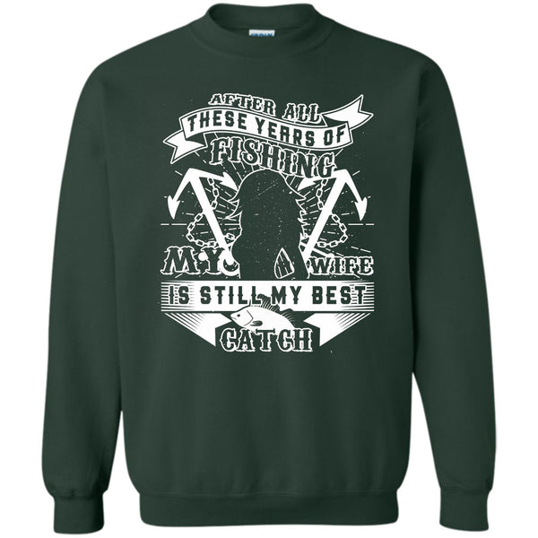 My Wife Is Still My Best Catch T Shirt, Husband And Wife Sweatshirt