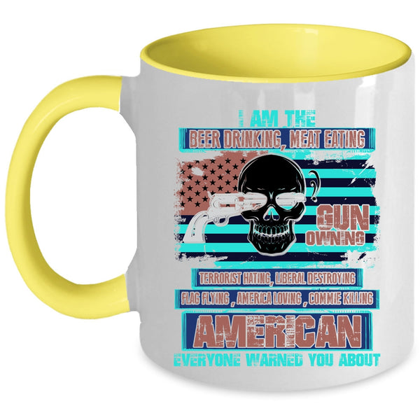 Gun Owning Coffee Mug, I Am The Beer Drinking Meat Eating Accent Mug
