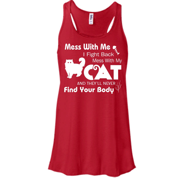 Mess With My Cat And They'll Never Find Your Body Shirt, Cat Shirt