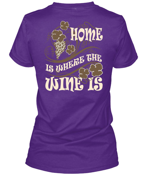 Home Is Where The Wine Is T Shirt, My Favorite T Shirt