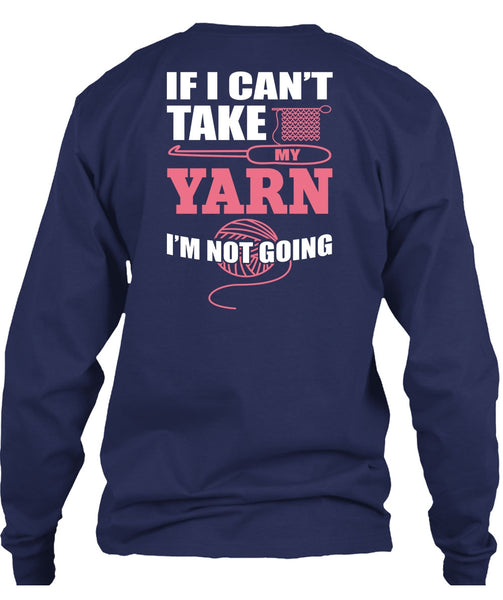 I Can't Take My Yard T Shirt, I'm Not Going T Shirt