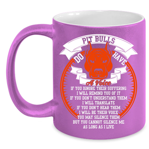 Pit Bulls Do Have A Voise Coffee Mug, Cool Pitbull Lover Coffee Cup