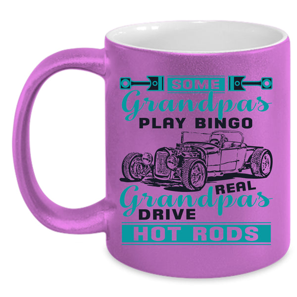 Real Grandpas Drive Hot Rods Coffee Mug, Some Grandpas Play Bingo Accent Mug