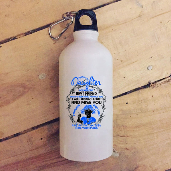 I Miss You Daughter 20 oz Stainless Steel Bottle,You Were My Best Friend Outdoor Sports Water Bottle