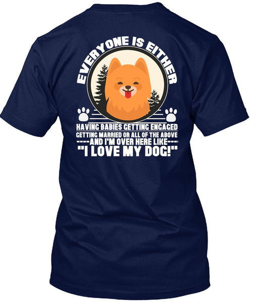 I Love My Dog T Shirt, I'm Over Here Like T Shirt