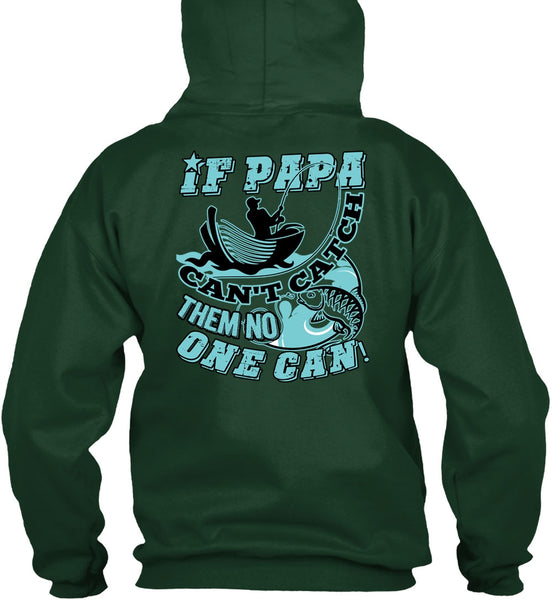 If Papa Can't Catch Them No One Can T Shirt, Being A Fisher T Shirt