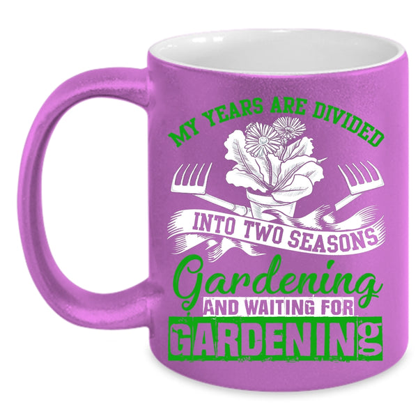 My Years Are Divided Into Two Seasons Coffee Mug, Gardening Coffee Cup