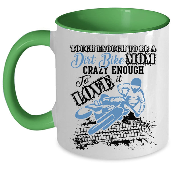 Crazy Enough To Love It Coffee Mug, To Be A Dirt Bike Mom Accent Mug