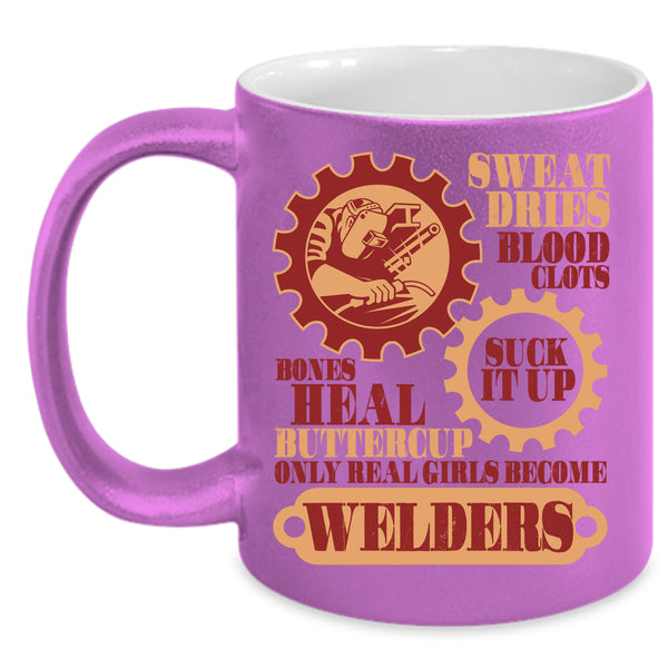 Only Real Girls Become Welders Coffee Mug, Beautiful Girls Coffee Cup