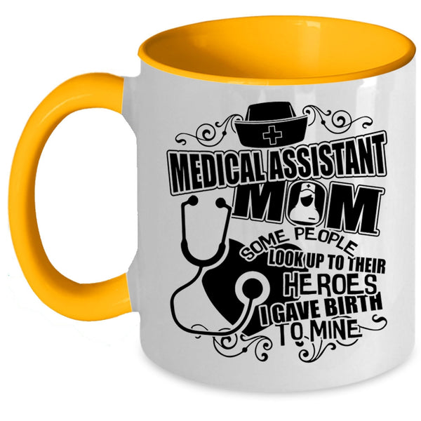 I Gave Birth To Mine Coffee Mug, Medical Assistant Mom Accent Mug