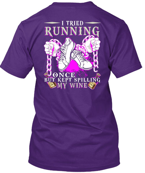 I Tried Running T Shirt, Kept Spilling My Wine T Shirt