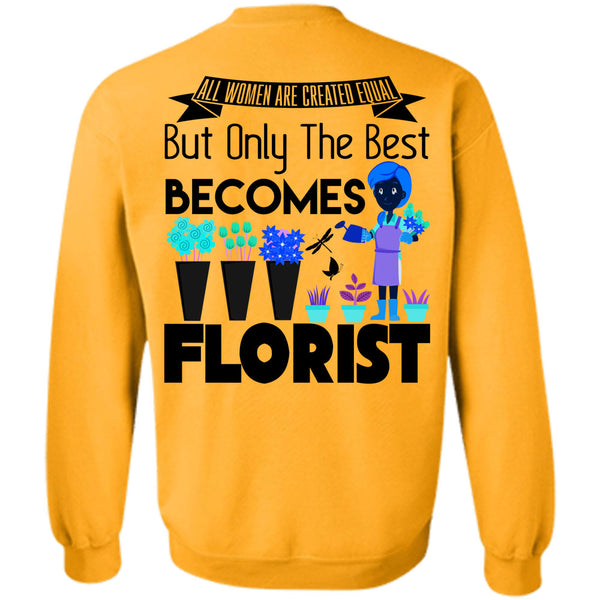 Being A Florist T Shirt, Only The Best Becomes Florist Sweatshirt