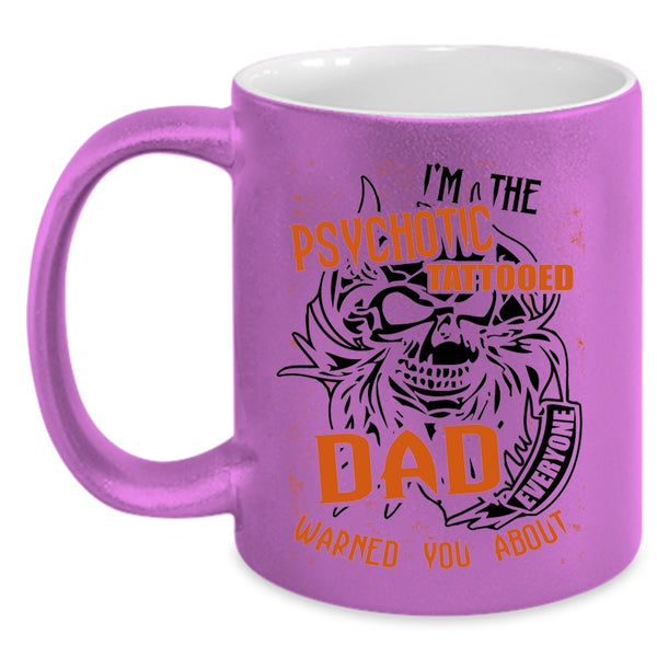 Cool Tattooed Dad Coffee Mug, I'm The Psychotic Tattooed Dad Accent Mug