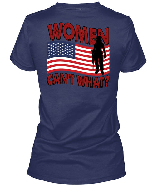 Women Can't What T Shirt, Being A Veteran T Shirt